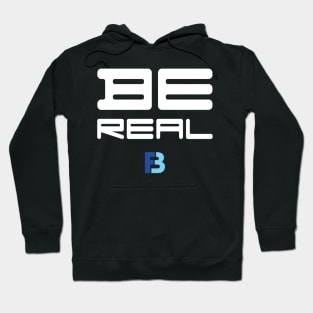 Be Real Hoodie